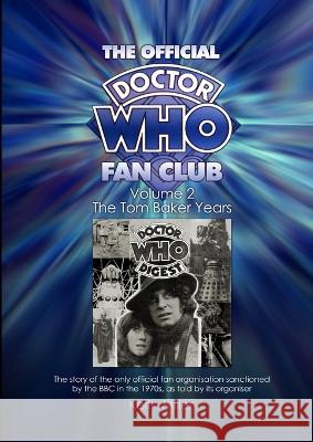 The Official Doctor Who Fan Club: The Tom Baker Years: Volume 2 Keith Miller 9780957370418