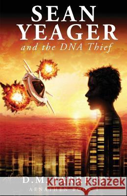 Sean Yeager and the DNA Thief - exciting action adventure enjoyed by ages 8-12 Jarrett, D. M. 9780957375123 Xlt Consulting Ltd