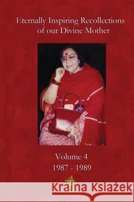 Eternally Inspiring Recollections of Our Divine Mother, Volume 4: 1987-1989 Linda J. Williams 9780957376977 Blossomtime Publishing