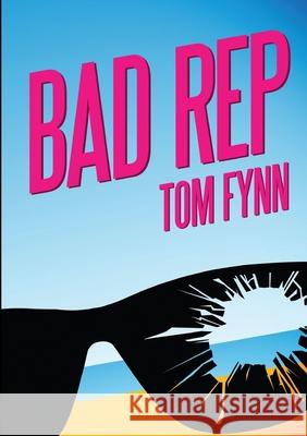 Bad Rep Tom Fynn 9780957377851 Abyssopelagic Publishing