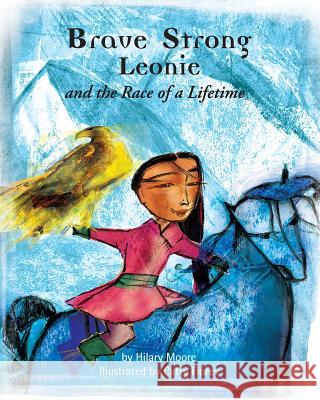 Brave Strong Leonie and the Race of a Lifetime: An exciting children's story about a brave, strong girl and a very special pony race Flores, Catty 9780957392342 Diversity Publishing