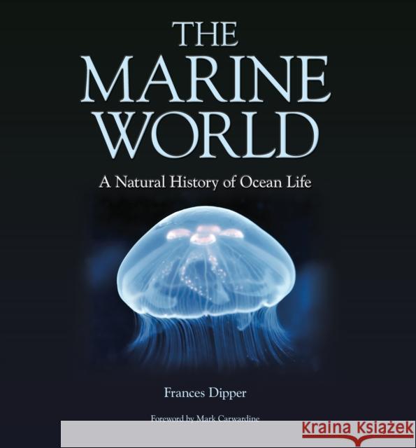 The Marine World – A Natural History of Ocean Life Frances Dipper 9780957394629 Wild Nature Press