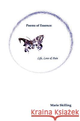 Poems of Essence: Life, Love & Pain Marie Skilling, Sally Munson 9780957403901 Picouture Press