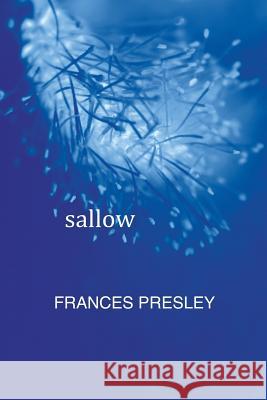 sallow Frances Presely, Harriet Tarlo, Irma Irsara 9780957404878