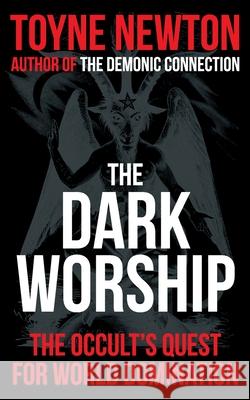 The Dark Worship Toyne Newton 9780957406162