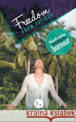 Freedom from Fatigue Tammy Guest   9780957409835 Yellow Rose Publishing Ltd