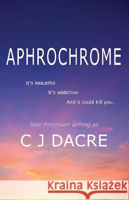 Aphrochrome C. J. Dacre   9780957431034 JayStone Publications