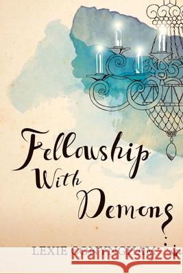 Fellowship with Demons Lexie Conyngham 9780957431256