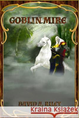 Goblin Mire David A. Riley Joe Young  9780957453548 Parallel Universe Publications