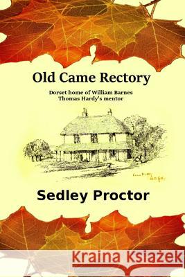 Old Came Rectory Sedley Proctor 9780957455061 Leopard Publishing Ventures