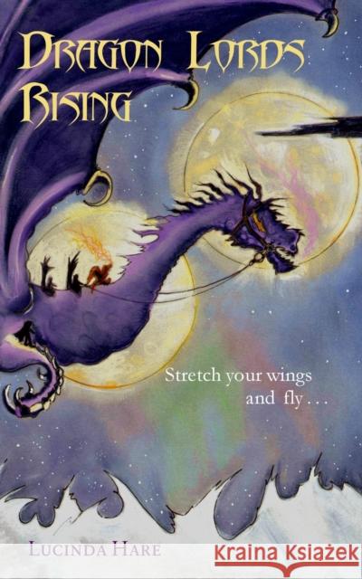 Dragon Lords Rising Lucinda Hare 9780957471801 Thistleburr Publishing