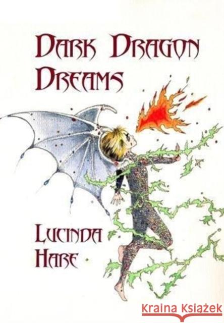 Dark Dragon Dreams: Fear Gives Words Wings Lucinda Hare 9780957471870 Thistleburr Publishing