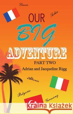 Our Big Adventure: Part 2 Adrian Rigg, Jacqueline Rigg 9780957488533 Jaqade Publishing