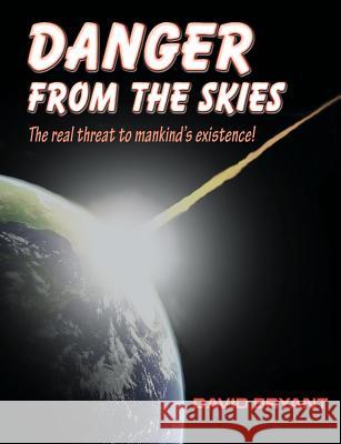 Danger from the skies Bryant, David 9780957494480 Haunted Skies Publishing
