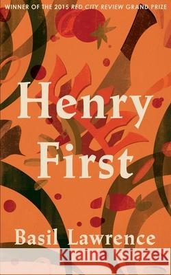 Henry First: A Story of Excess Basil Lawrence   9780957494510