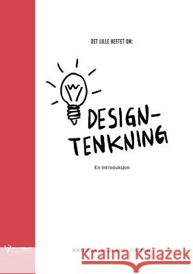 Det lille heftet om designtenkning: En introduksjon Hestad, Monika 9780957495883 Brand Valley Design Ltd