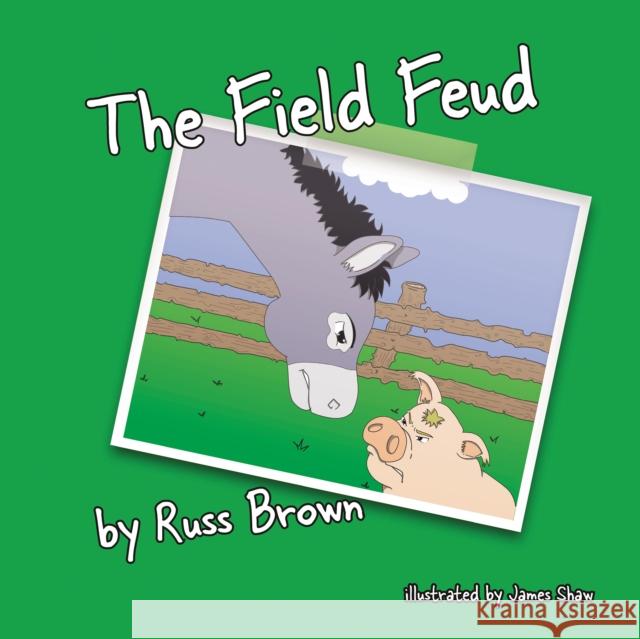 The Field Feud Russ Brown, James Shaw 9780957496286 Andrews UK Limited