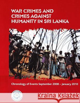 War Crimes and Crimes against Humanity in Sri Lanka: Chronology of Events September 2008 - January 2010 Ratneswaran, Suppiah 9780957502376 Tamil Information Centre
