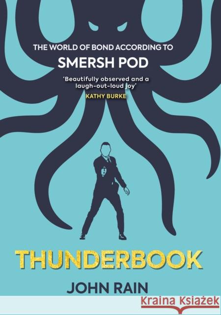 Thunderbook: The World of Bond According to Smersh Pod John Rain 9780957507623 Polaris Publishing Limited