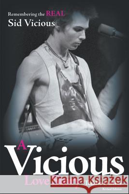 A Vicious Love Story: Remembering the Real Sid Vicious Dahlin, Teddie 9780957517004