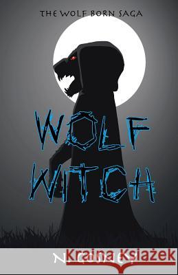Wolf Witch: The Wolf Born Saga N. Gosney 9780957527324
