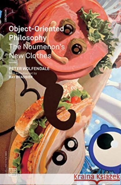 Object-Oriented Philosophy: The Noumenon's New Clothes Peter (Newcastle University) Wolfendale 9780957529595 Urbanomic