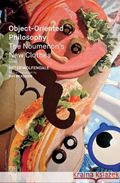 Object-Oriented Philosophy: The Noumenon's New Clothes Peter (Newcastle University) Wolfendale 9780957529595