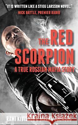 The Red Scorpion: A True Russian Mafia Story Kivisalo, Rami 9780957535411 Iheringius