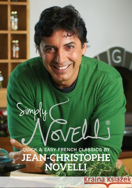 Simply Novelli: Quick and Easy French Classics Jean-Christophe Novelli, Paul Robertson 9780957537033 Relish Publications