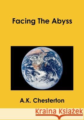 Facing The Abyss Chesterton, A. K. 9780957540361 The A. K. Chesterton Trust