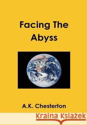Facing The Abyss Chesterton, A. K. 9780957540378 The A. K. Chesterton Trust