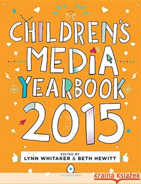 The Children's Media Yearbook 2015 Lynn Whitaker Beth Hewitt 9780957551848 Children's Media Foundation