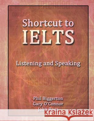 Shortcut to Ielts - Listening and Speaking Biggerton, Phil 9780957554108 Godiva Books