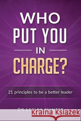 Who Put You in Charge? Lesley Hunter   9780957558410