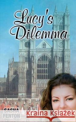 Lucy's Dilemma Sasha Roberta Fenton Jan Peter Budkowski Jan Peter Budkowski 9780957578326