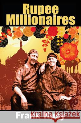 Rupee Millionaires Frank Kusy 9780957585126 Grinning Bandit Books