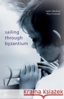 Sailing Through Byzantium Maureen Freely 9780957596818