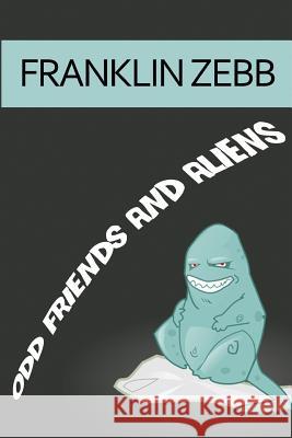 Odd Friends and Aliens Zebb Franklin 9780957599536 Temblem Publishing