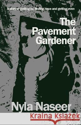 The Pavement Gardener Nyla Naseer 9780957599574