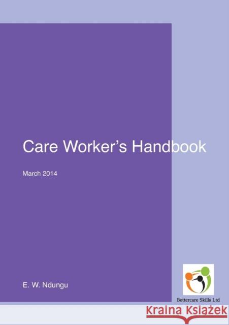 Care Worker's Handbook E W Ndungu 9780957600461 Bettercare Skills Ltd