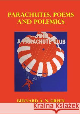 Parachutes, Poem and Polemics Bernard Green   9780957604216