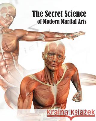 The Secret Science of Modern Martial Arts MR Kevin J. Mills 9780957604711