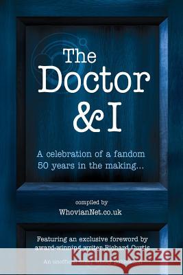 The Doctor & I Whovian Net Richard Curtis 9780957624245 Gjb Publishing