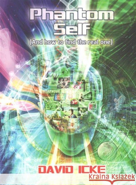 Phantom Self: (And How to Find the Real One) David Icke 9780957630888 David Icke Books
