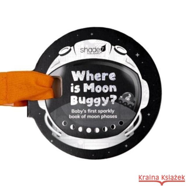 Where is Moon Buggy?: Baby's first sparkly book of moon phases Shaheen Bilgrami 9780957636446