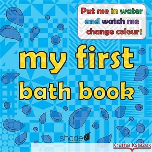 My First Bath Book: Baby Bath Book Hajera Memon 9780957636460 Shade 7 Publishing Limited