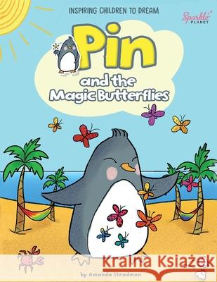 Pin and the Magic Butterflies Amanda Steadman Ava Steadman-Robert Esme Steadman-Robert 9780957636521