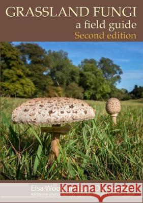 Grassland Fungi: A Field Guide Elsa Wood 9780957642423 Monmouthshire Meadows Group