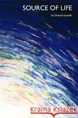 Source of Life L?onard Lassalle 9780957647510