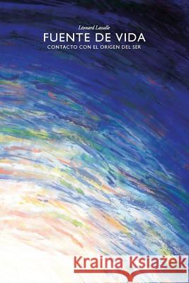 Fuente De Vida - Contacto Con El Origen Del Ser Léonard Lassalle 9780957647558